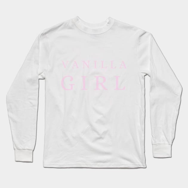 Vanilla Girl | Simple life no makeup lifestyle aesthetic Long Sleeve T-Shirt by Food in a Can